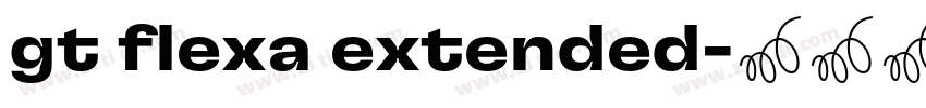 gt flexa extended字体转换 gt flexa extended字体转换